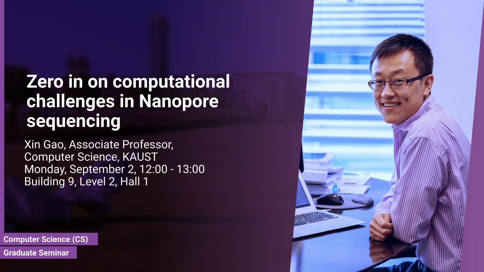 KAUST CEMSE CS Graduate Seminar Xin Gao zero in on computational challenges in nanopore sequencing