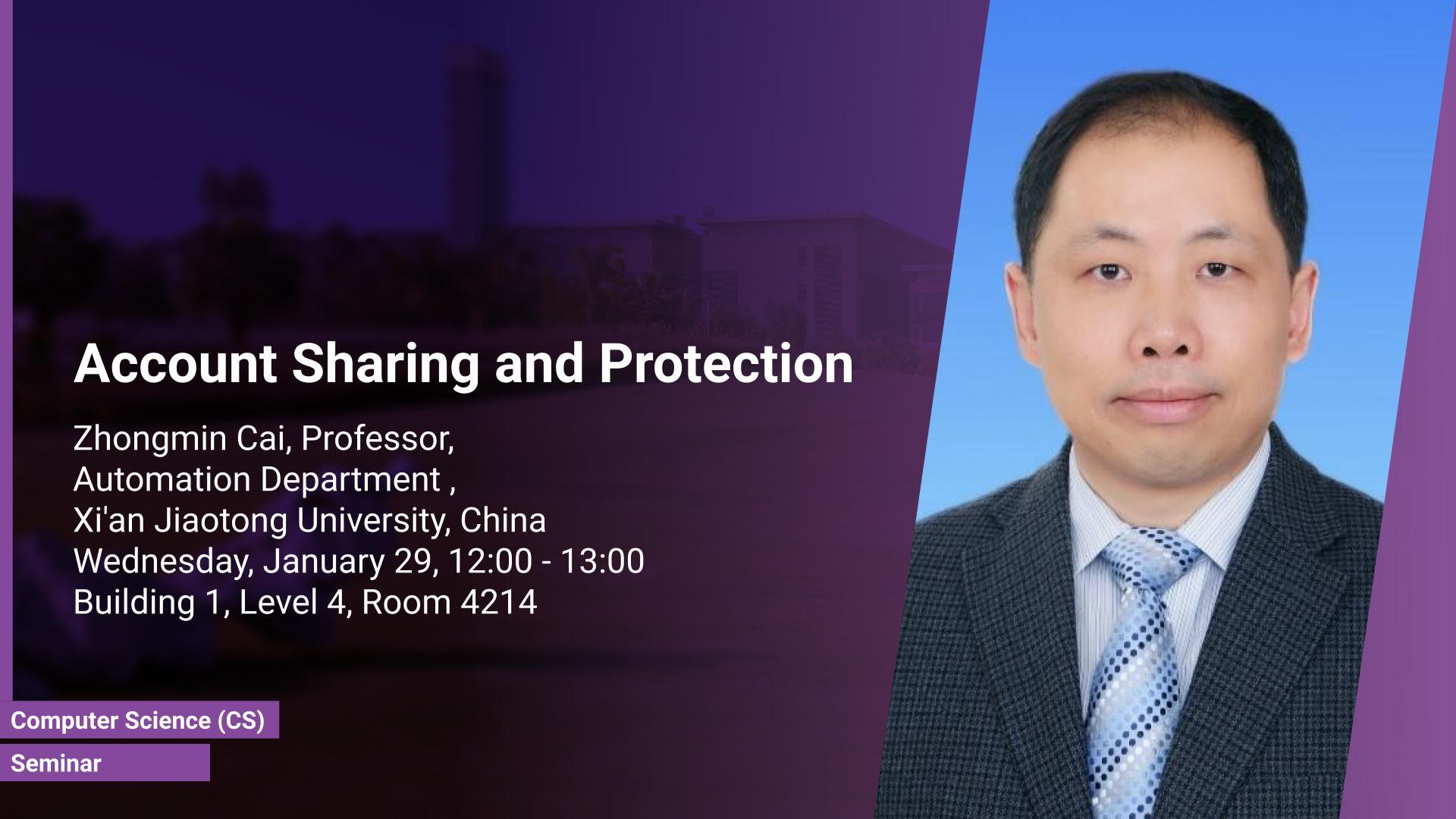 KAUST CEMSE CS Seminar Zhongmin Cai Account Sharing and Protection