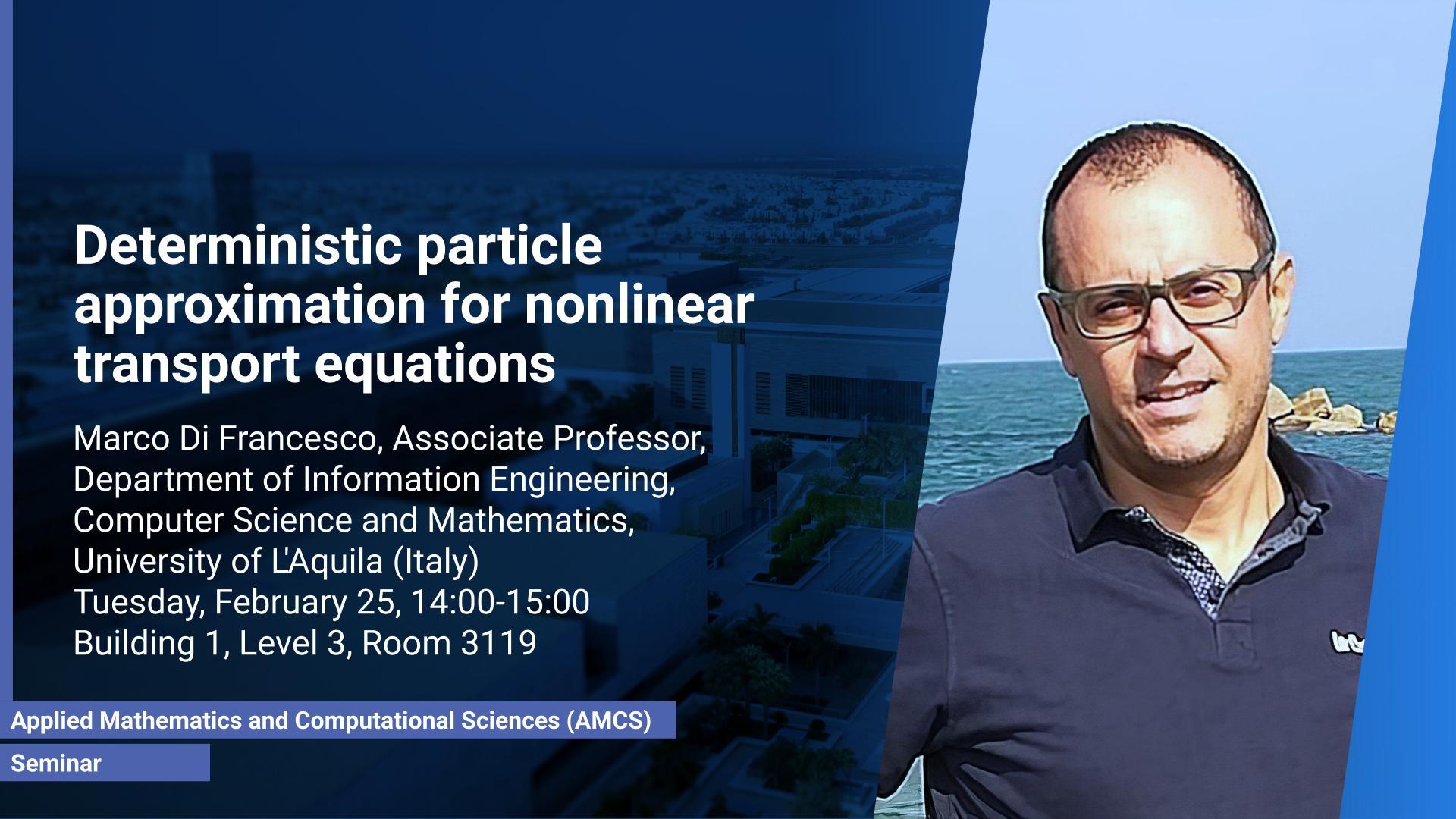 KAUST CEMSE AMCS Seminar Marco di Francesco Deterministic particle approximation for nonlinear transport equations
