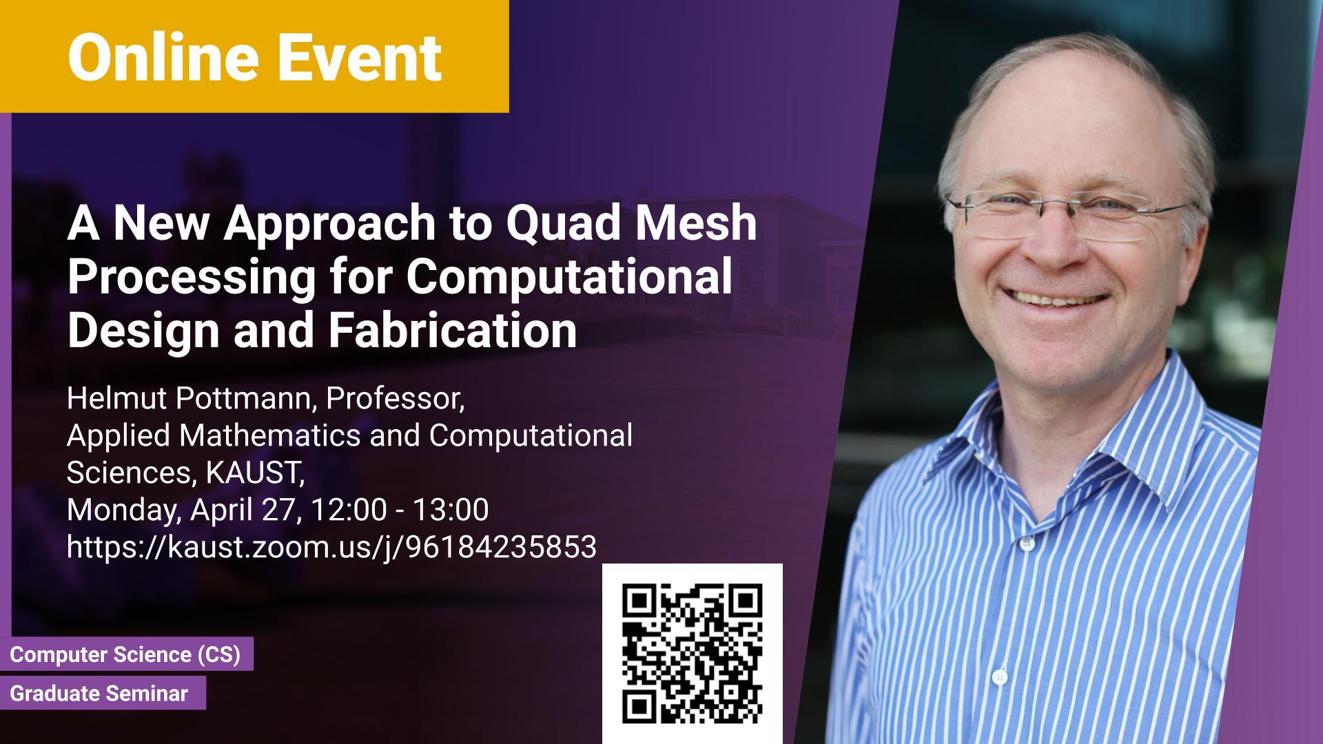 KAUST CEMSE CS Graduate Seminar Helmut Pottmann A New Approach to Quad Mesh Processing