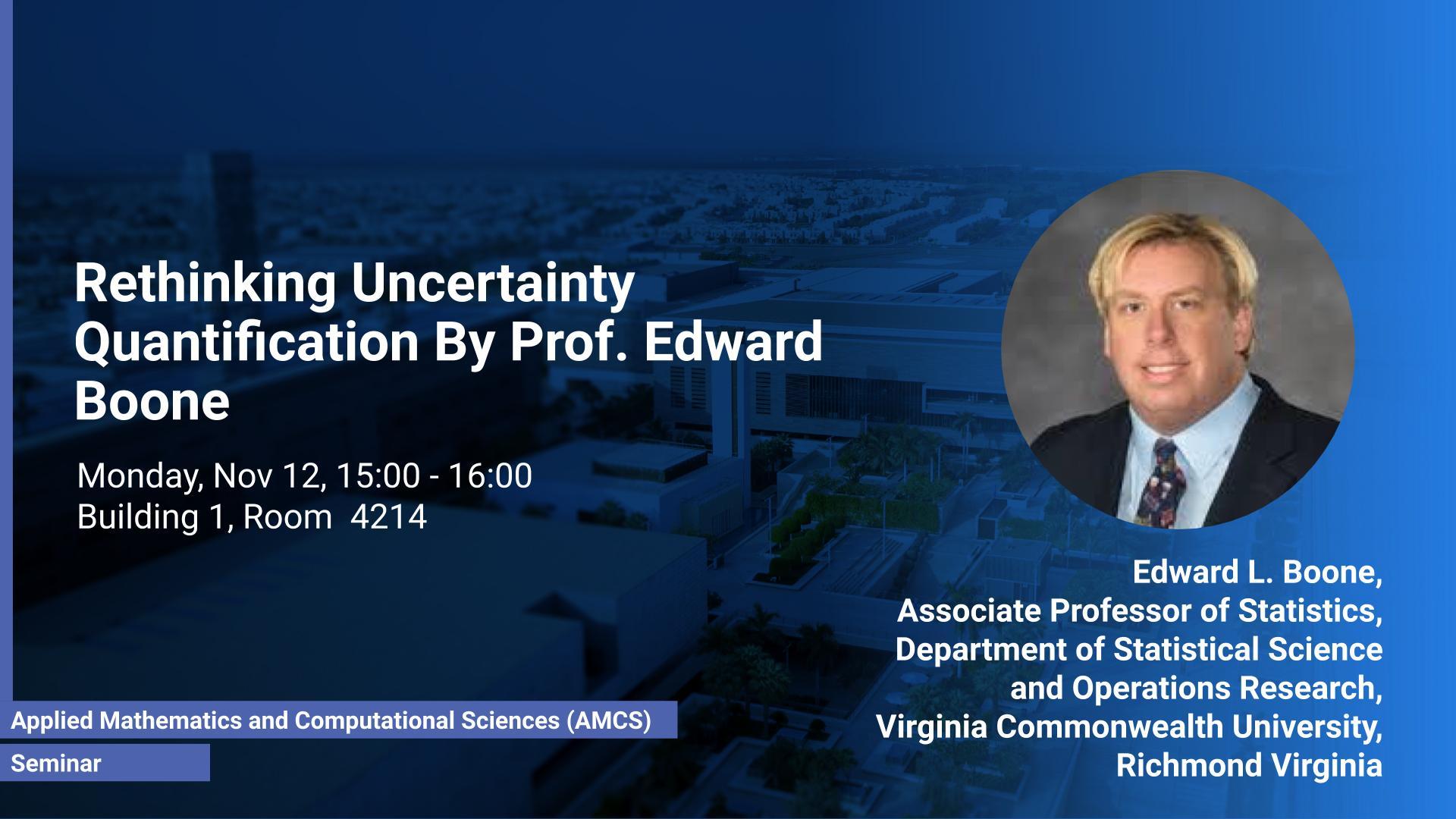 KAUST CEMSE AMCS STOCHNUM Seminar Edward Boone Rethinking Uncertainty Quantification