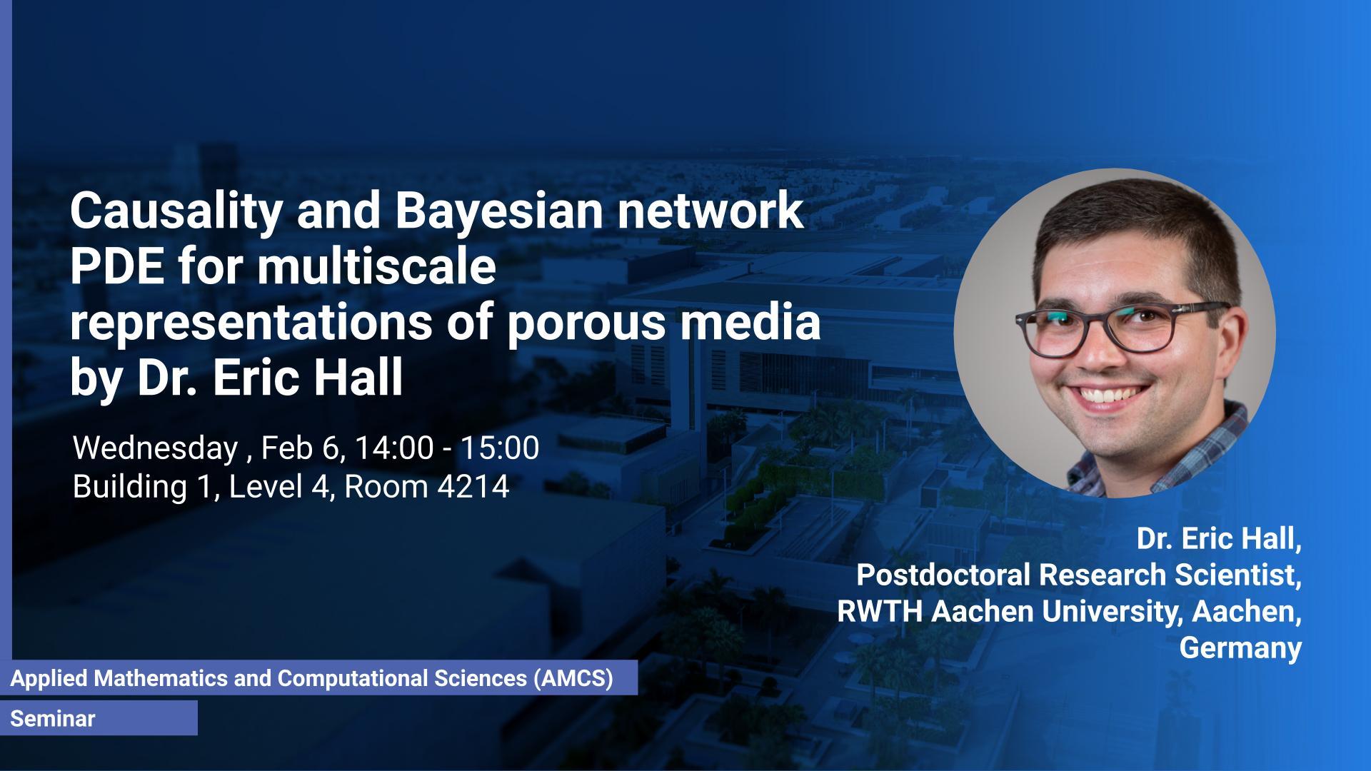 KAUST CEMSE AMCS STOCHNUM Seminar Eric Hall Causality And Bayesian Network PDE