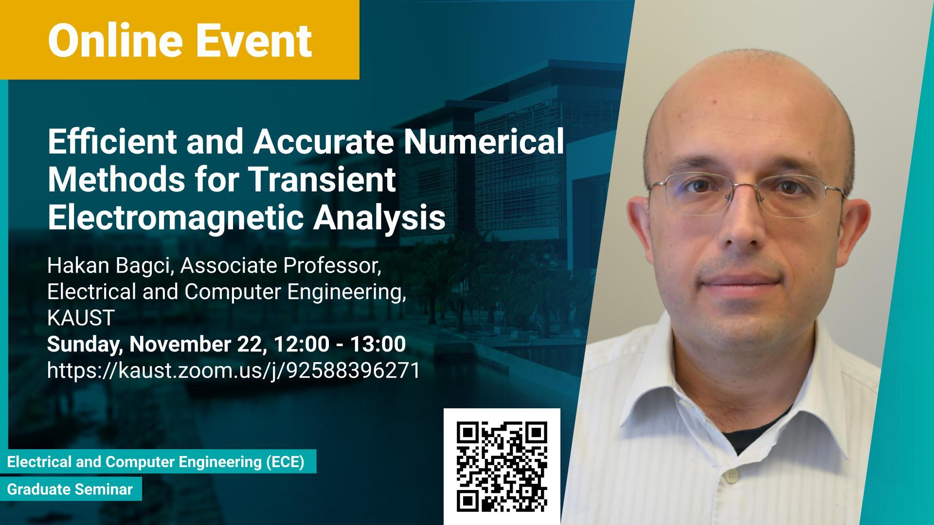 KAUST CEMSE ECE Graduate Seminar Hakan Bagci Efficient and Accurate Numerical Methods for Transient Electromagnetic Analy