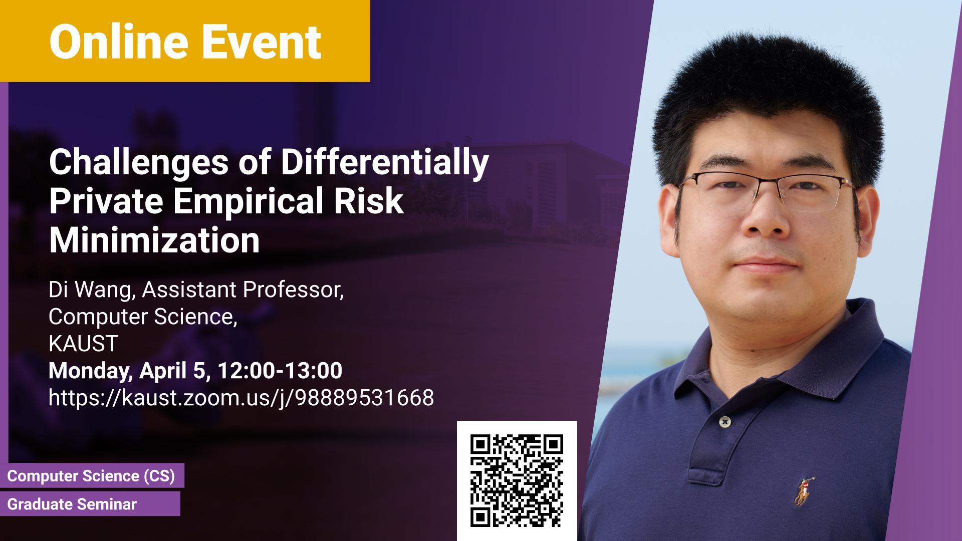 KAUST CEMSE CS Graduate Seminar Di Wang Challenges of Private Empirical Risk
