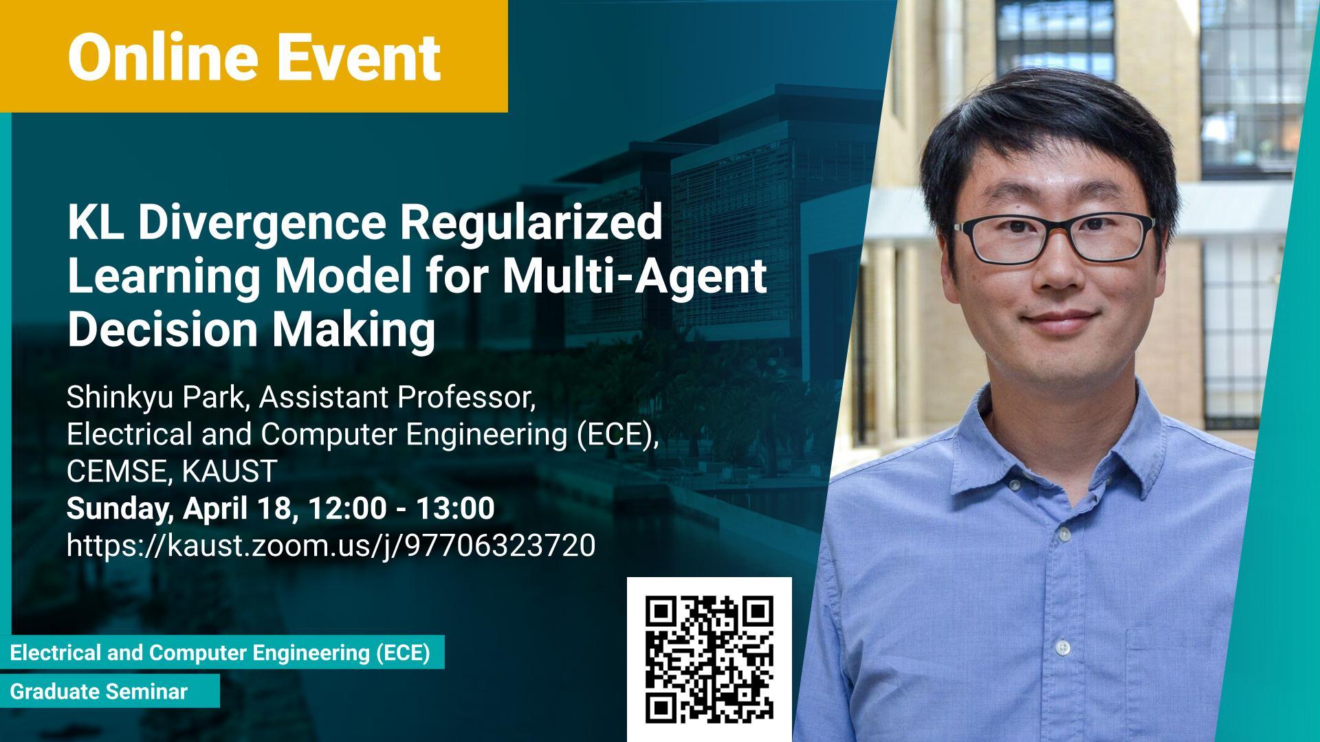 KAUST-CEMSE-ECE-Graduate Seminar-Shinkyu-Park-KL-Divergence-Regularized-Learning-Model-for-Multi-Agent-Decision-Making.jpg