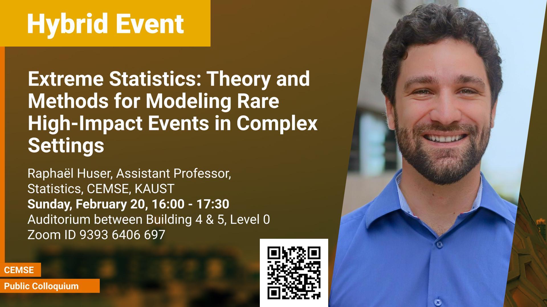 KAUST CEMSE STAT Colloquium Raphael Huser Modeling Rare High-Impact Events in Complex Settings
