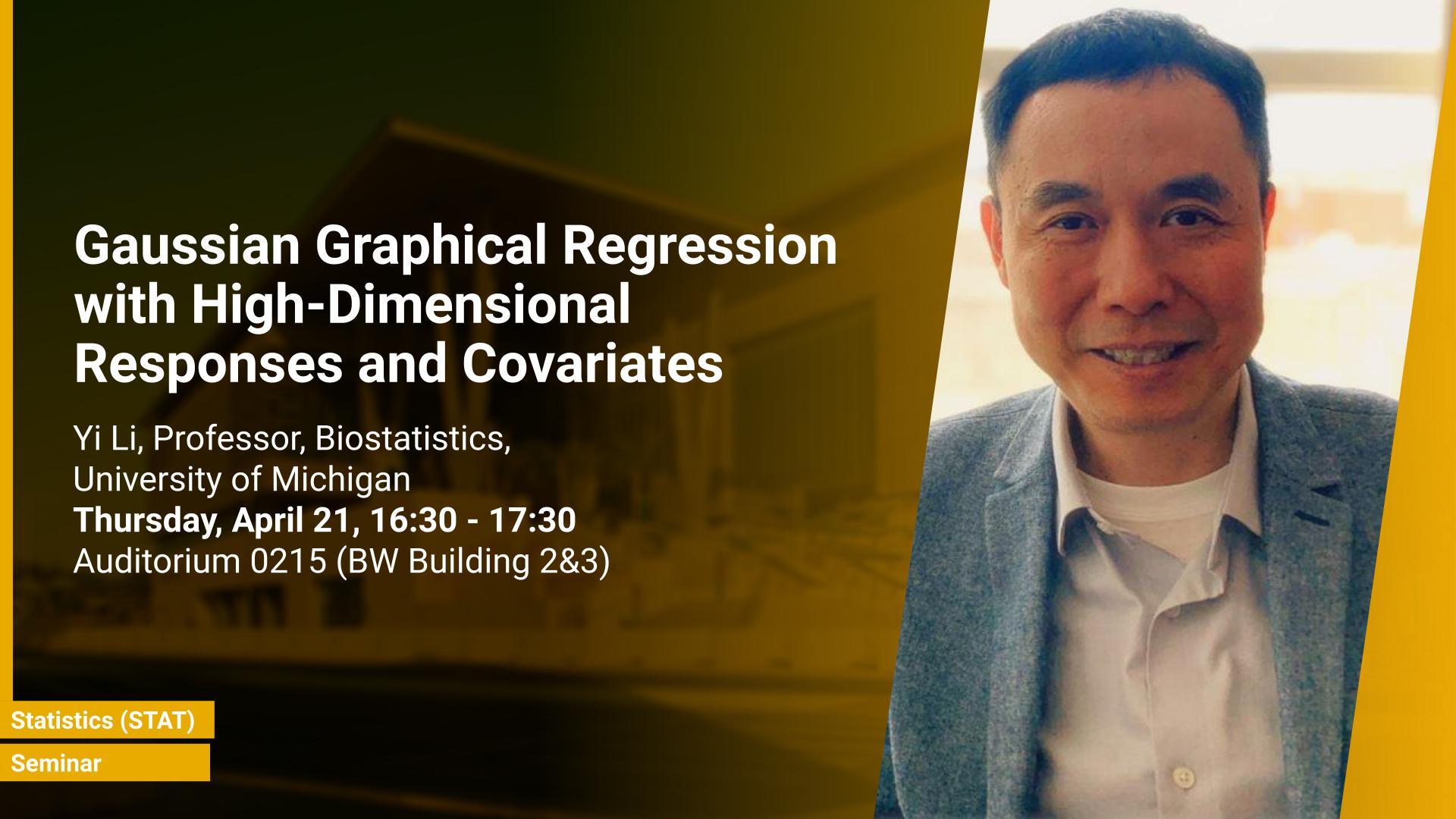 KAUST-CEMSE-STAT-Seminar-Yi Li-Gaussian Graphical Regression with High-Dimensional Responses and Covariates