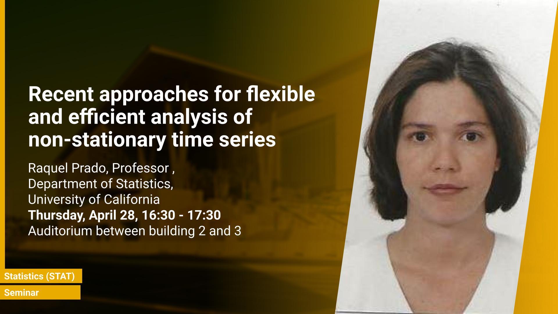 KAUST CEMSE STAT Seminar Raquel Prado Recent approaches for flexible and efficient analysis of non-stationary time series