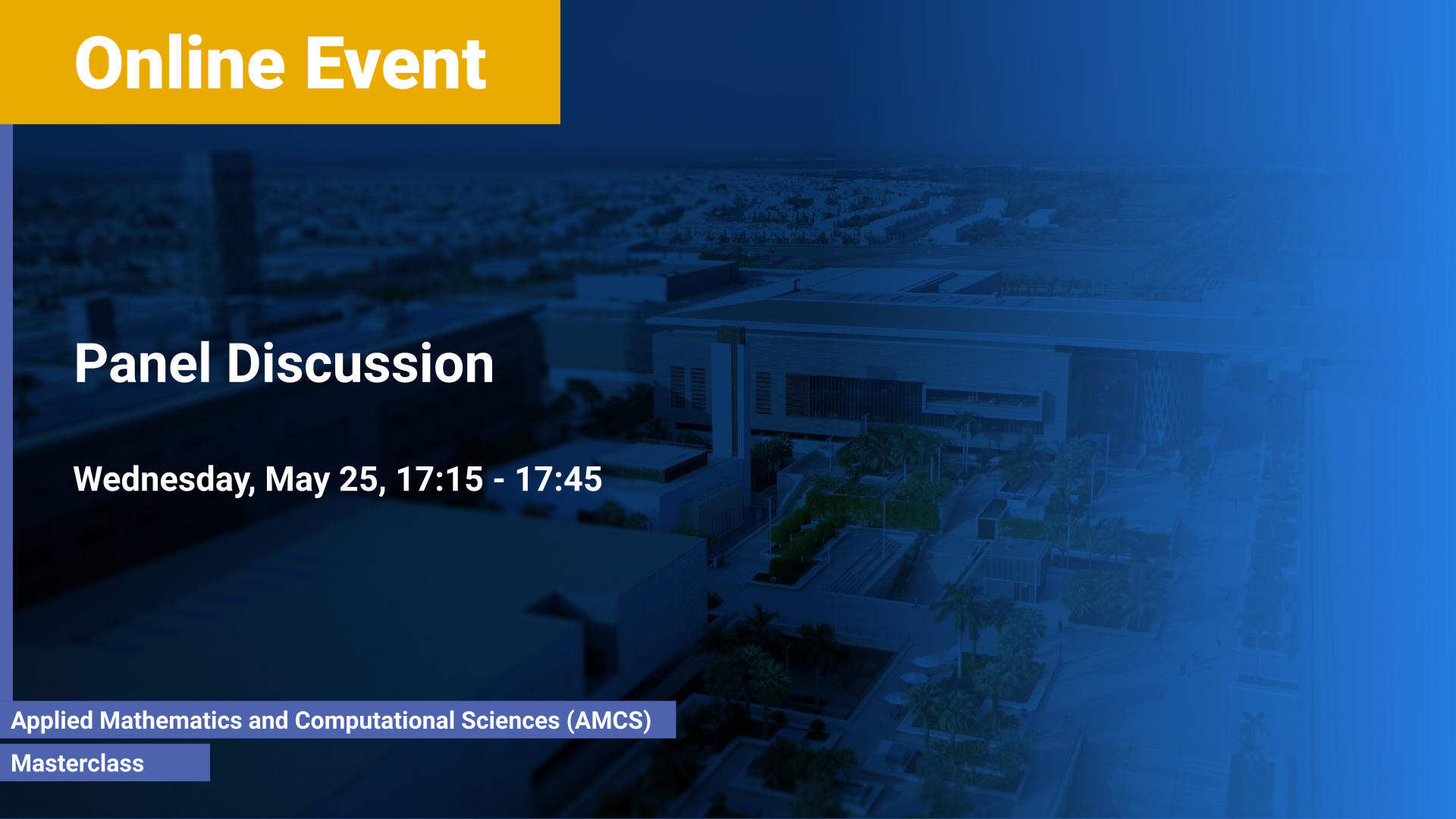 KAUST-CEMSE-AMCS-Masterclass-Numerical-Analysis-and-Scitifical-Computing-Panel Discussion-25th-May.png