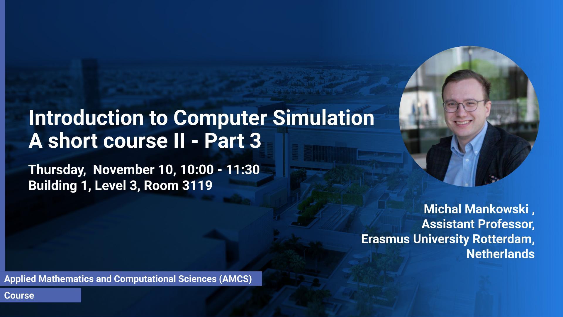 KAUST CEMSE AMCS Course Michal Mankowski  Introduction to Computer Simulation Part 3