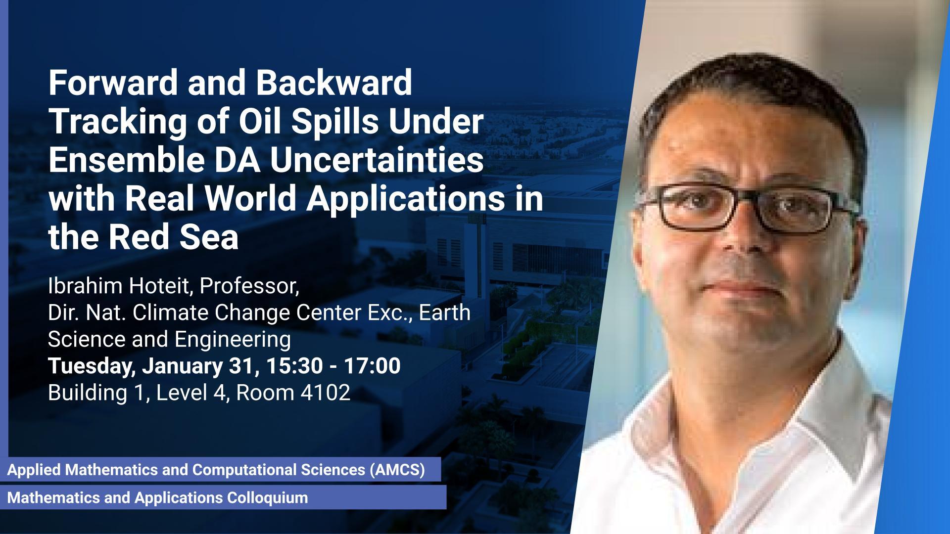 KAUST CEMSE AMCS Mathematics Seminar Ibrahim Hoteit Fowrard Backward Tracking oil spills under Ensemble DA Red Sea