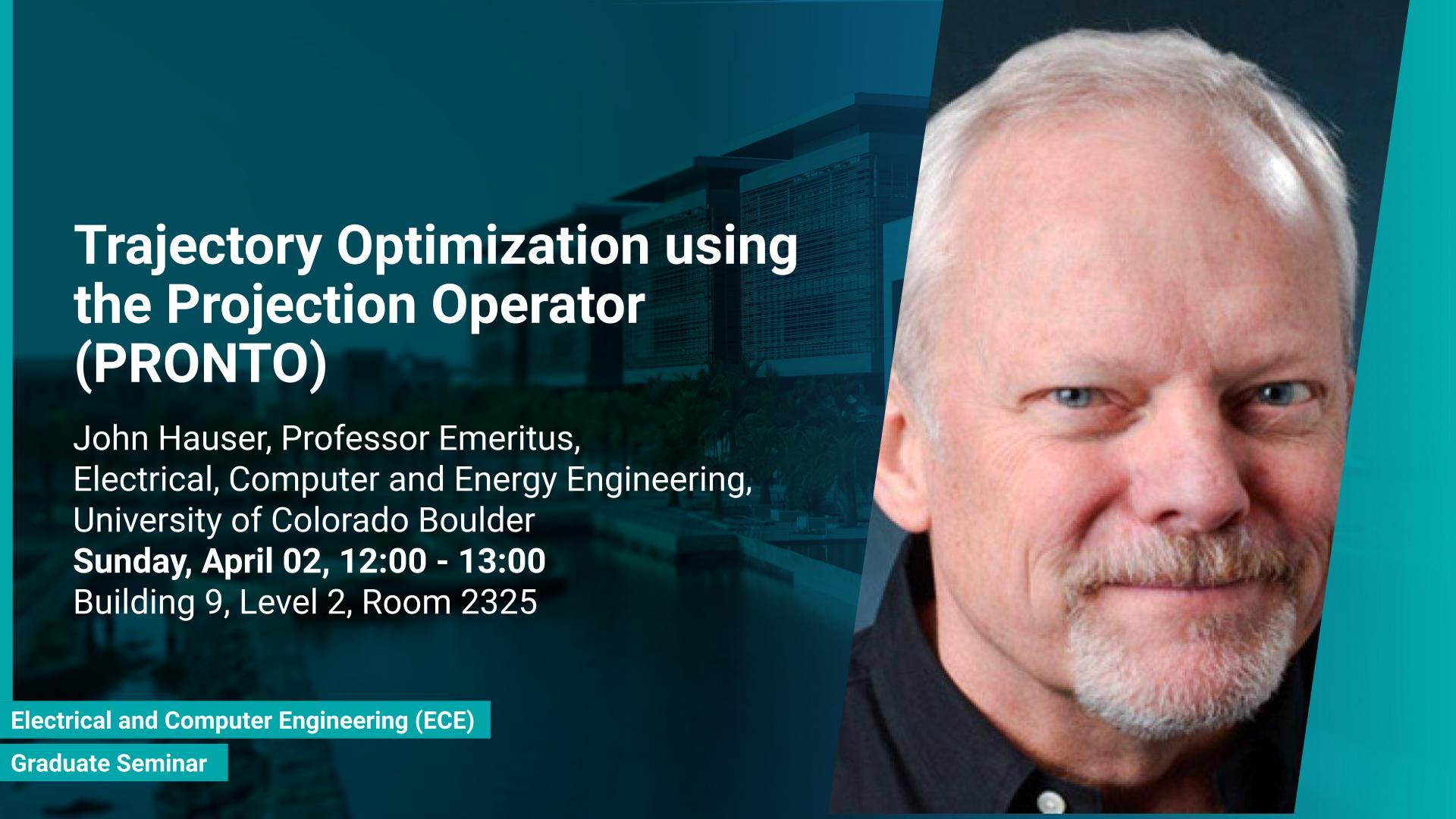 KAUST CEMSE ECE Graduate Seminar John Hauser Trajectory Optimization using the Projection Operator (PRONTO)