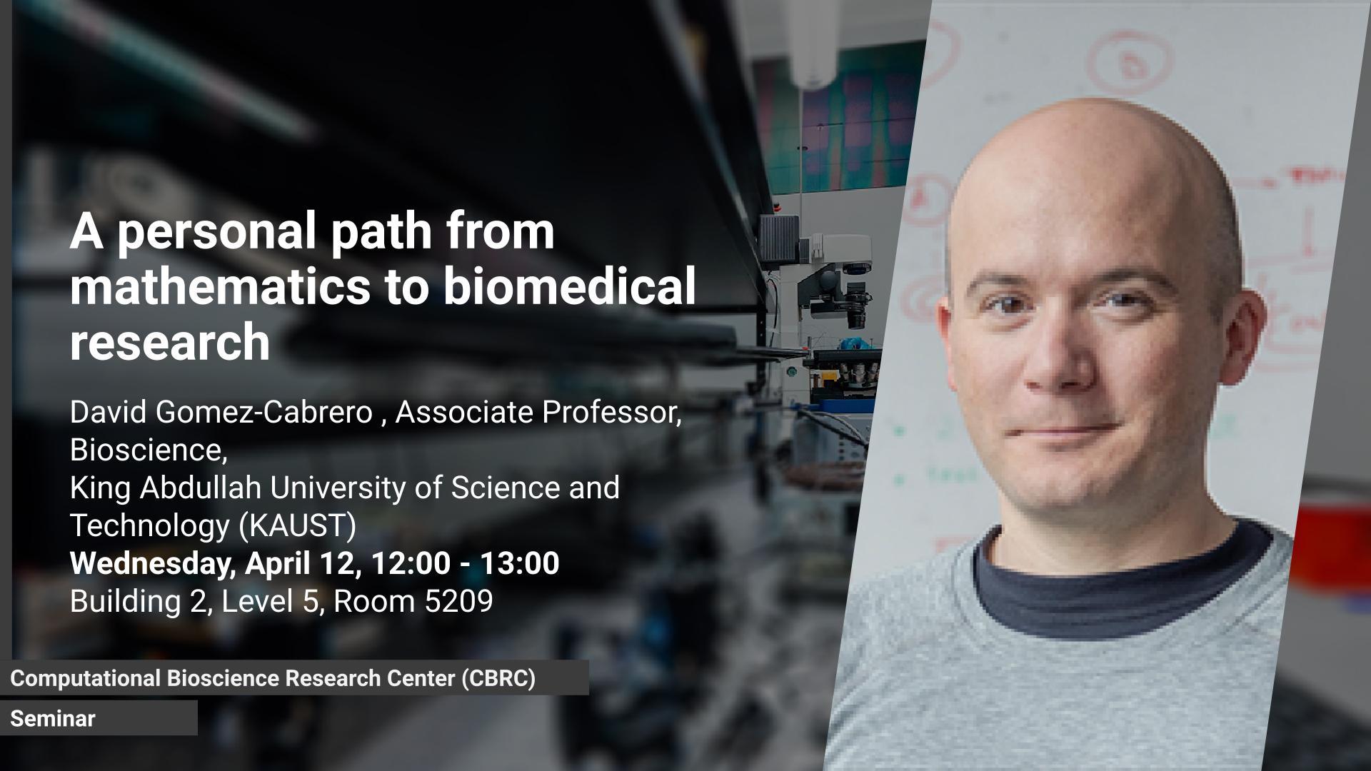 CBRC Seminar:  "A personal path from mathematics to biomedical research" by David Gomez-Cabrero 