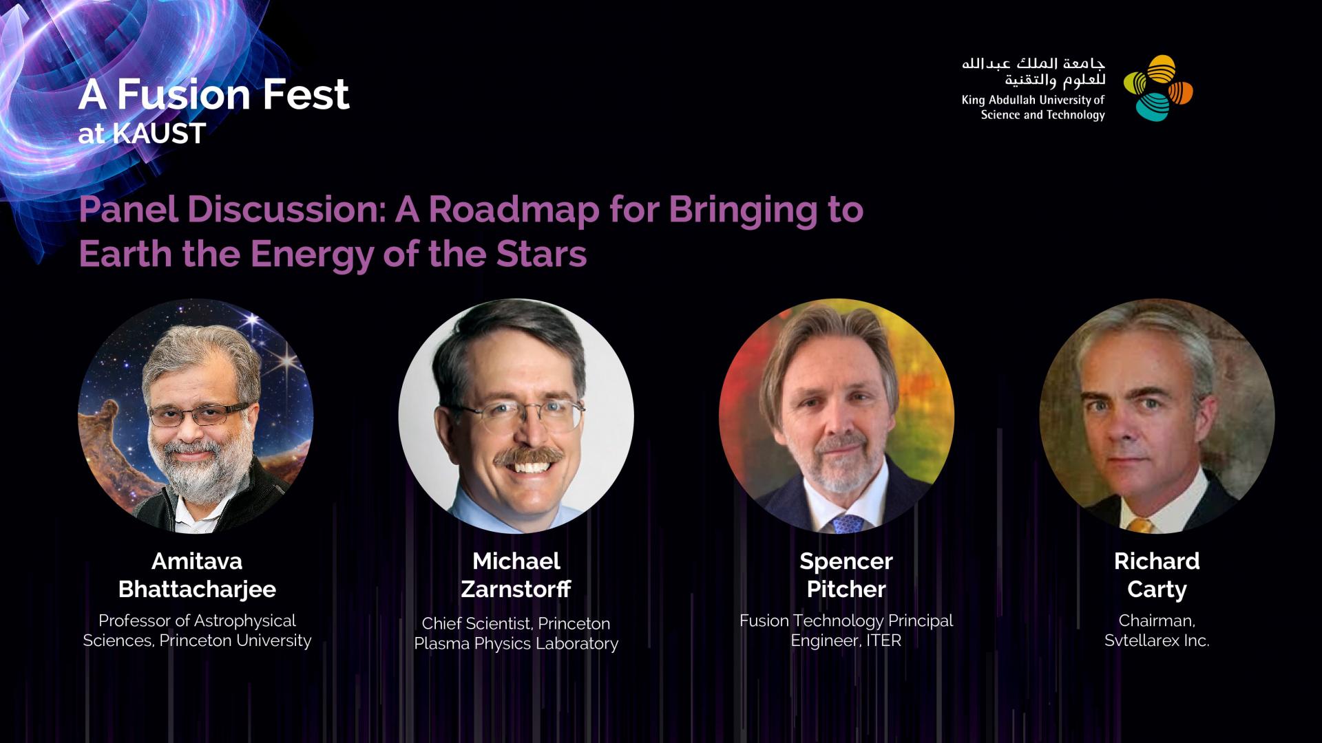 KAUST-CEMSE-AMCS-KAUST-FUSION-FEST-Panel-Discussion-A-Roadmap-Bringing-to-Earth-the-Energy-of-the-Stars-Bhattacharjee-Zarnstorff