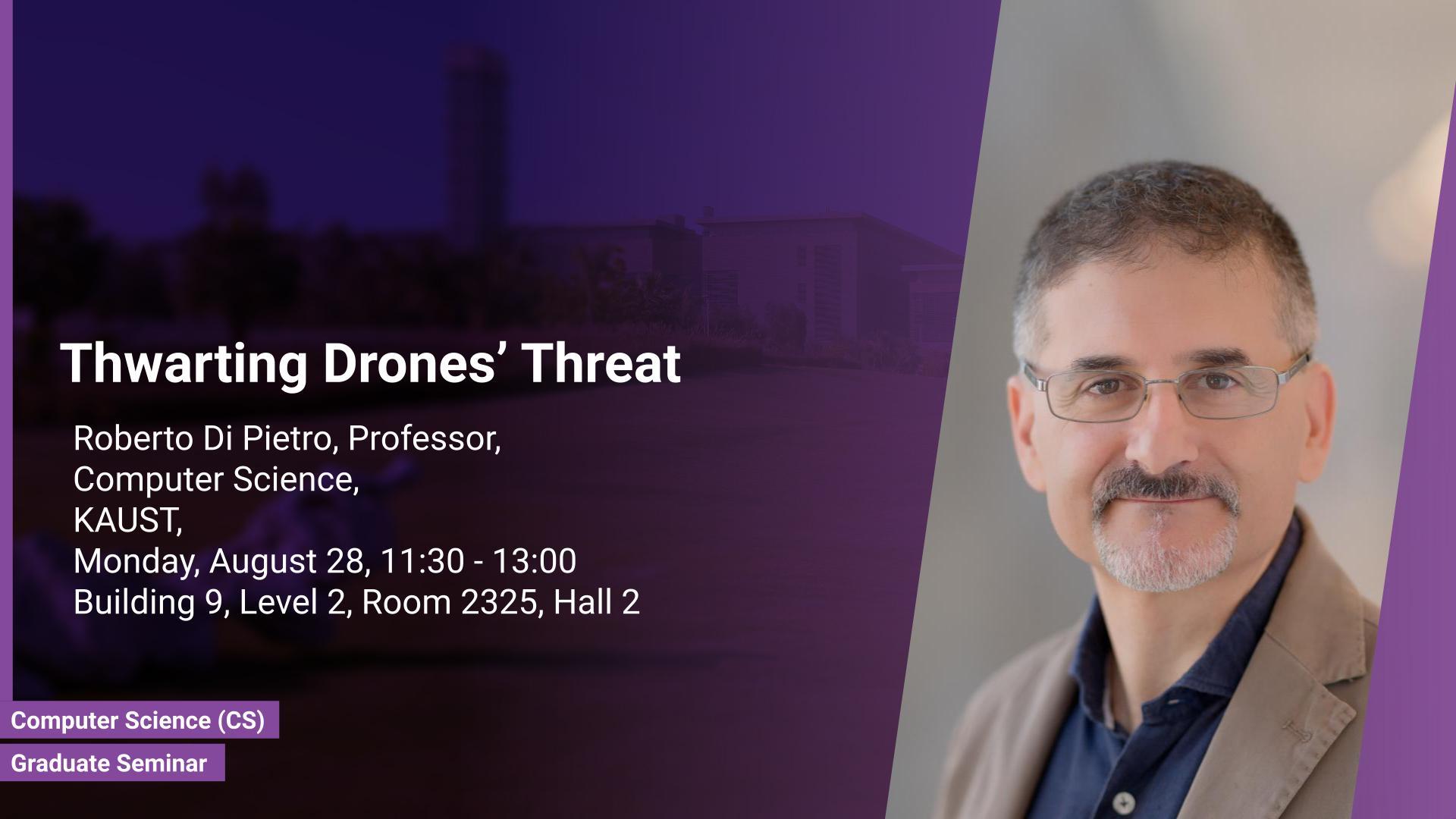KAUST-CEMSE-CS-Graduate-Seminar-Roberto-Di-Pietro-Thwarting-Drones-Threat.jpg