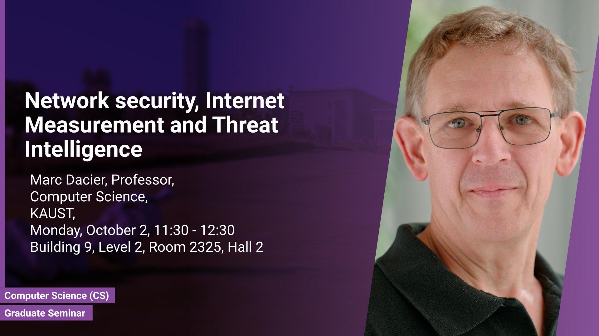 KAUST-CEMSE-CS-Graduate-Seminar-Marc-Dacier-Network-Security-Internet-Measurement-and-Threat-Intelligence.jpg