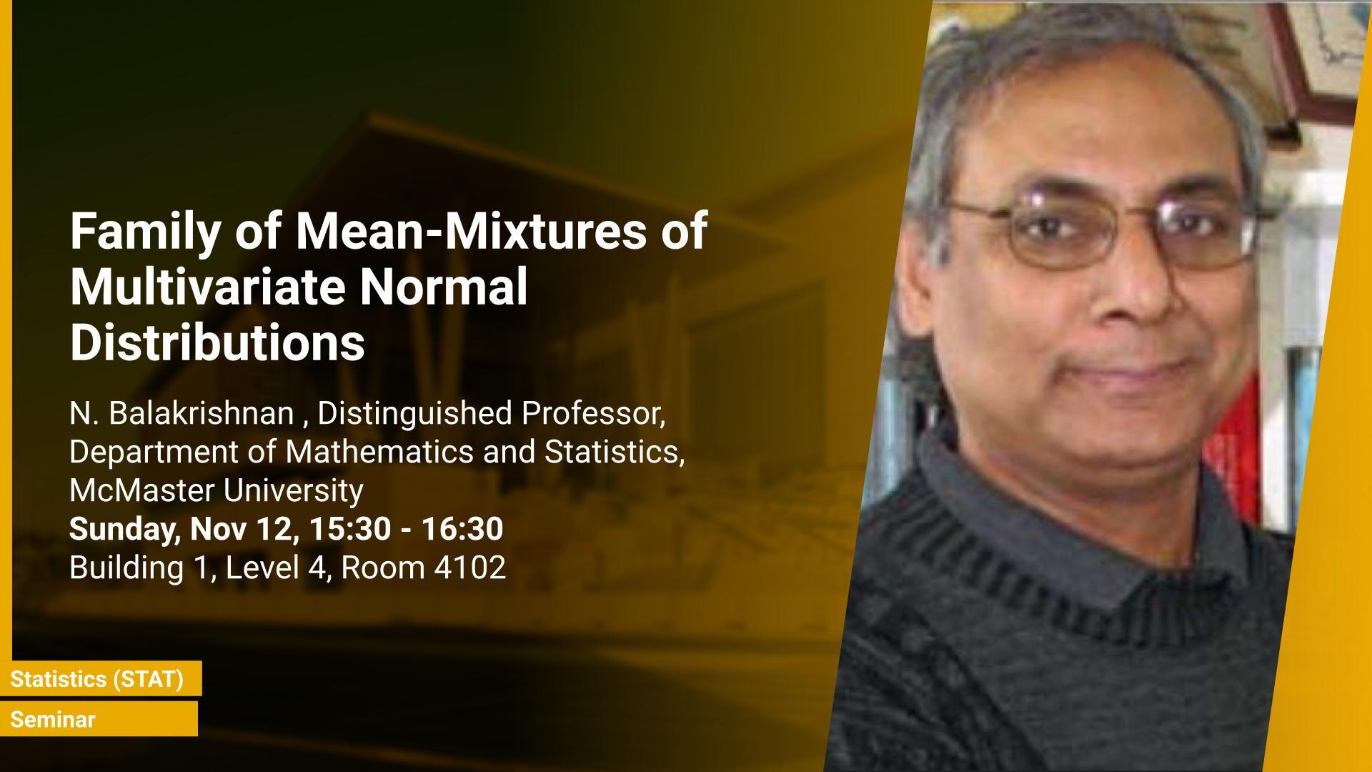 KAUST-CEMSE-Statistics-Seminar-Narayanaswamy Balakrishnan-Family of Mean-Mixtures of Multivariate Normal Distributions