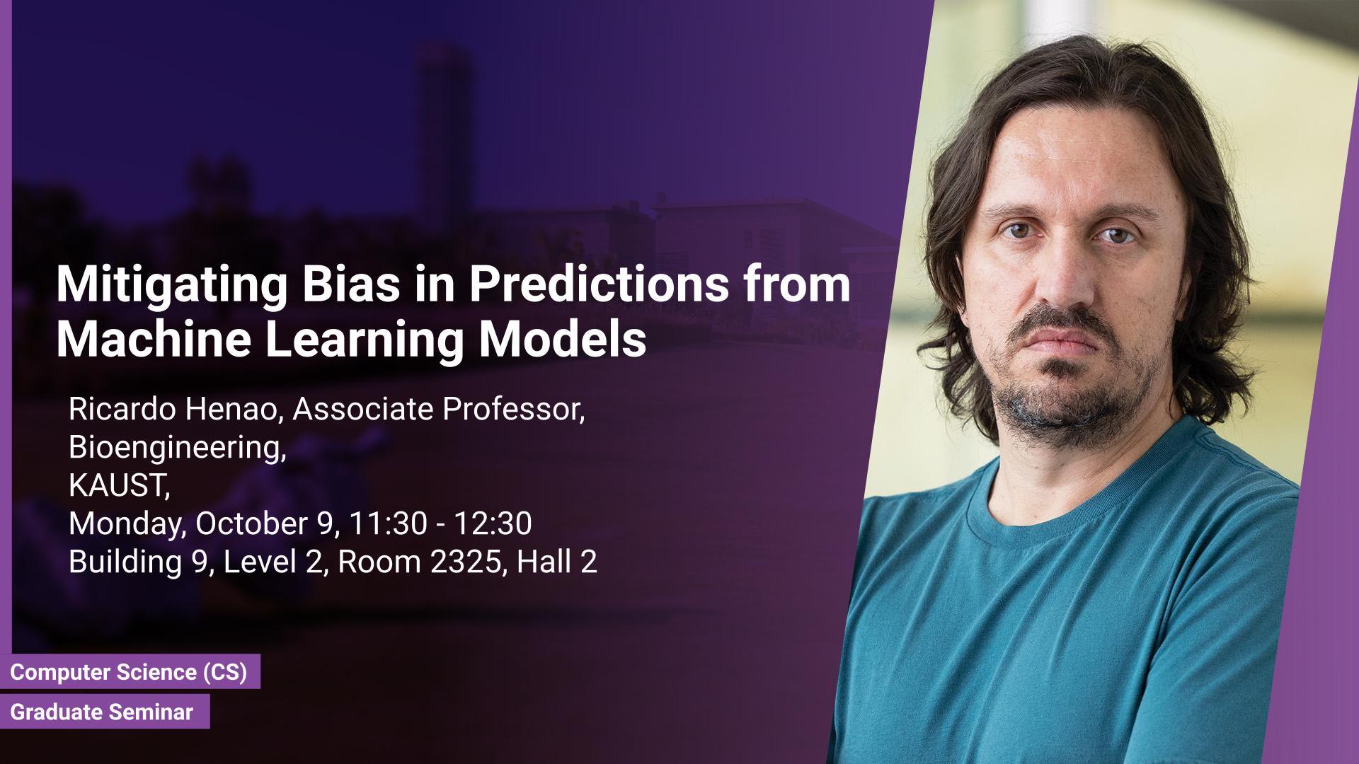 KAUST-CEMSE-CS-Graduate-Seminar-Ricardo-Henao-Mitigating-Bias-in-Prediction-from-ML-Models.jpg