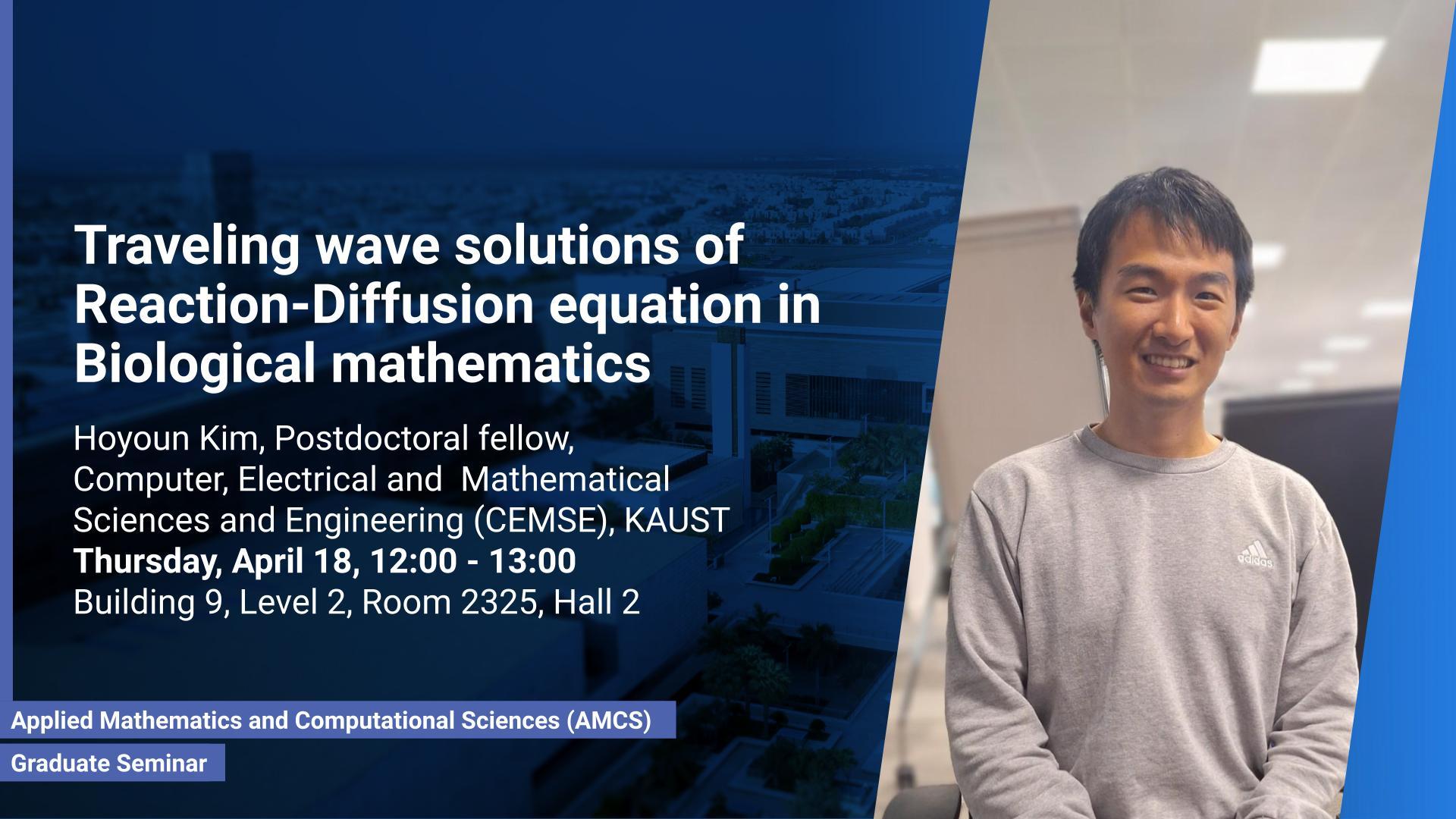 KAUST-CEMSE-AMCS-STAT-Graduate-Seminar-Hoyoun Kim-Traveling wave solutions of Reaction-Diffusion equation in Biological mathematics (1).jpg