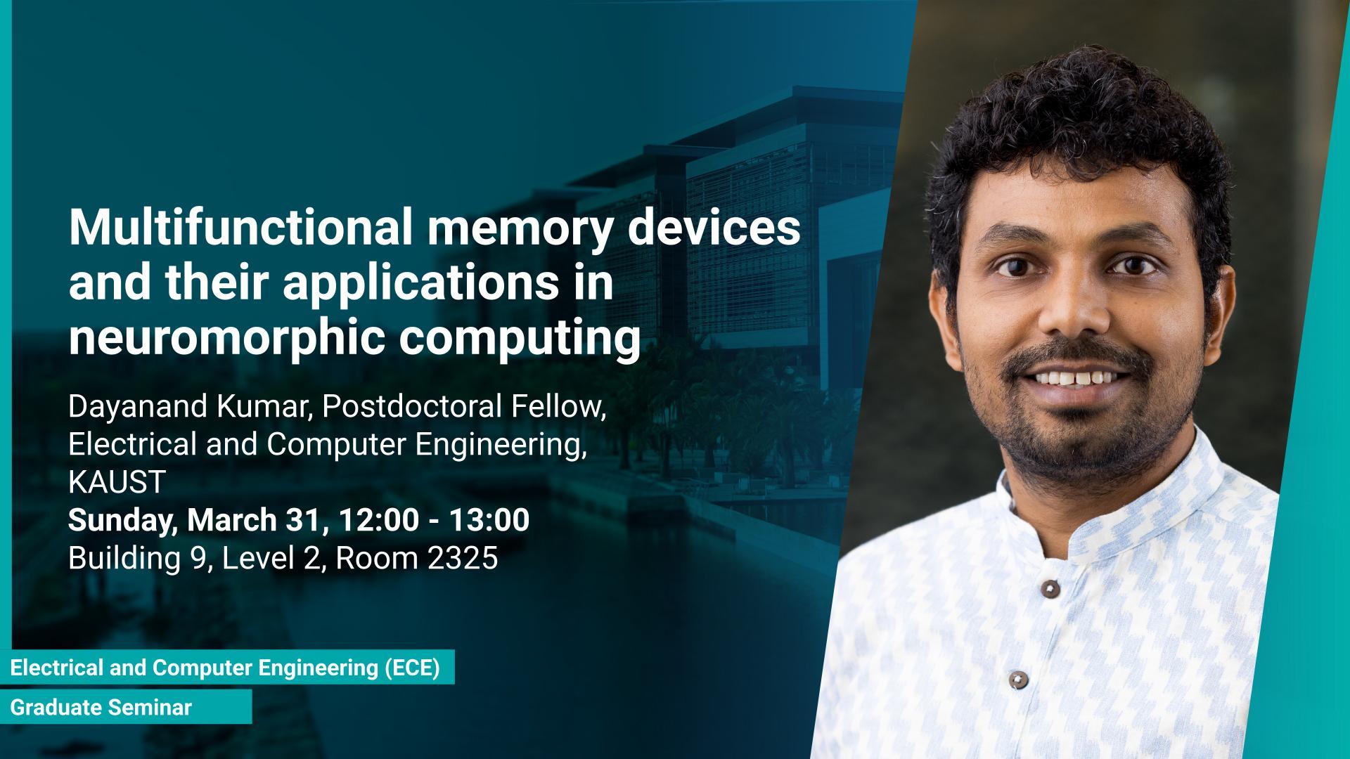 KAUST-CEMSE-ECE-GraduateSeminar-Dayanand-Kumar-Multifunctional-memory-devices-and-their-applications-in-neuromorphic-computing
