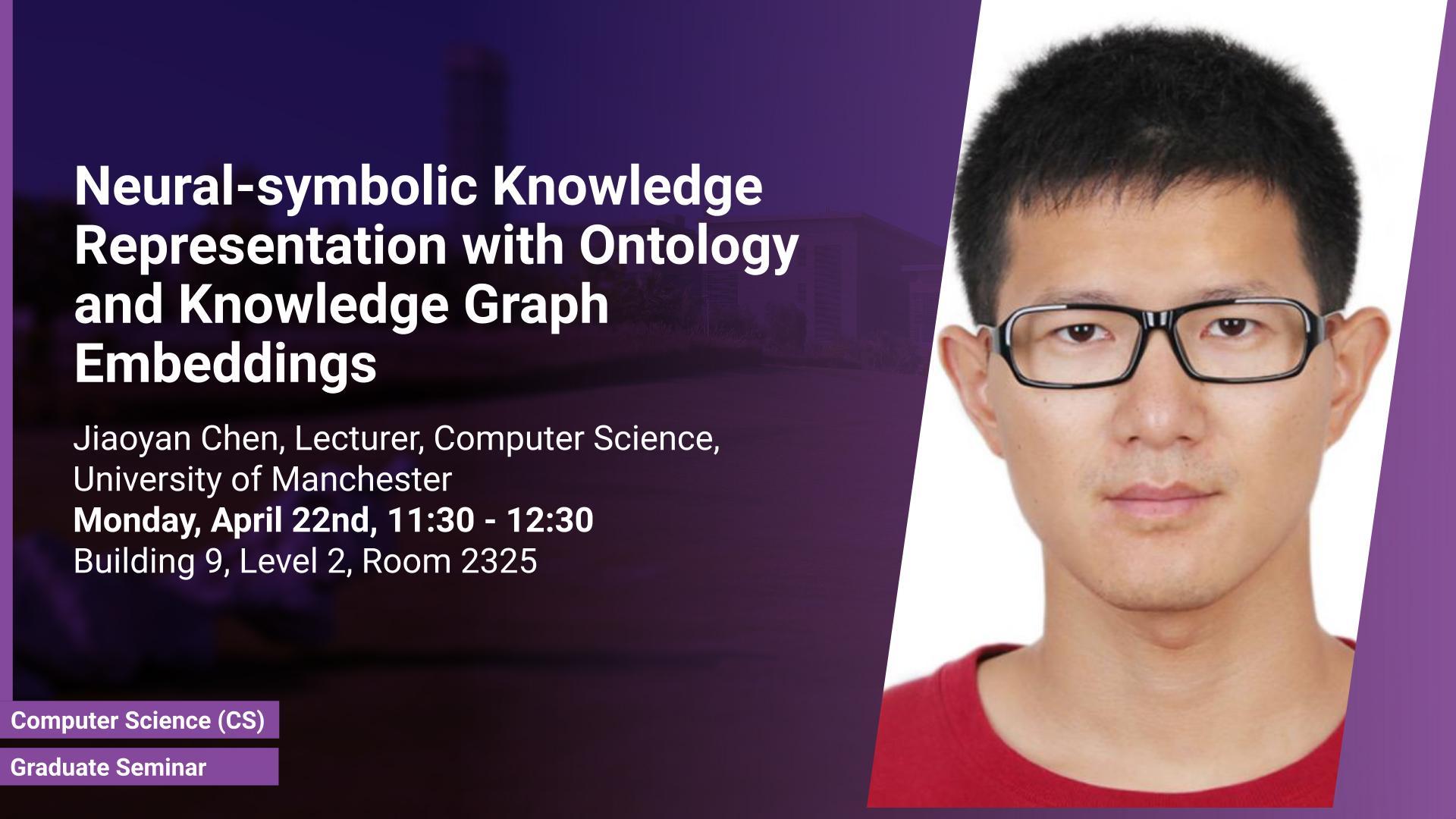 KAUST-CEMSE-AMCS-STAT-Graduate-Seminar-Jiaoyan-Chen-Neural-symbolic-Knowledge-Representation-with-Ontology-and-Knowledge-Graph-Embeddings.jpg