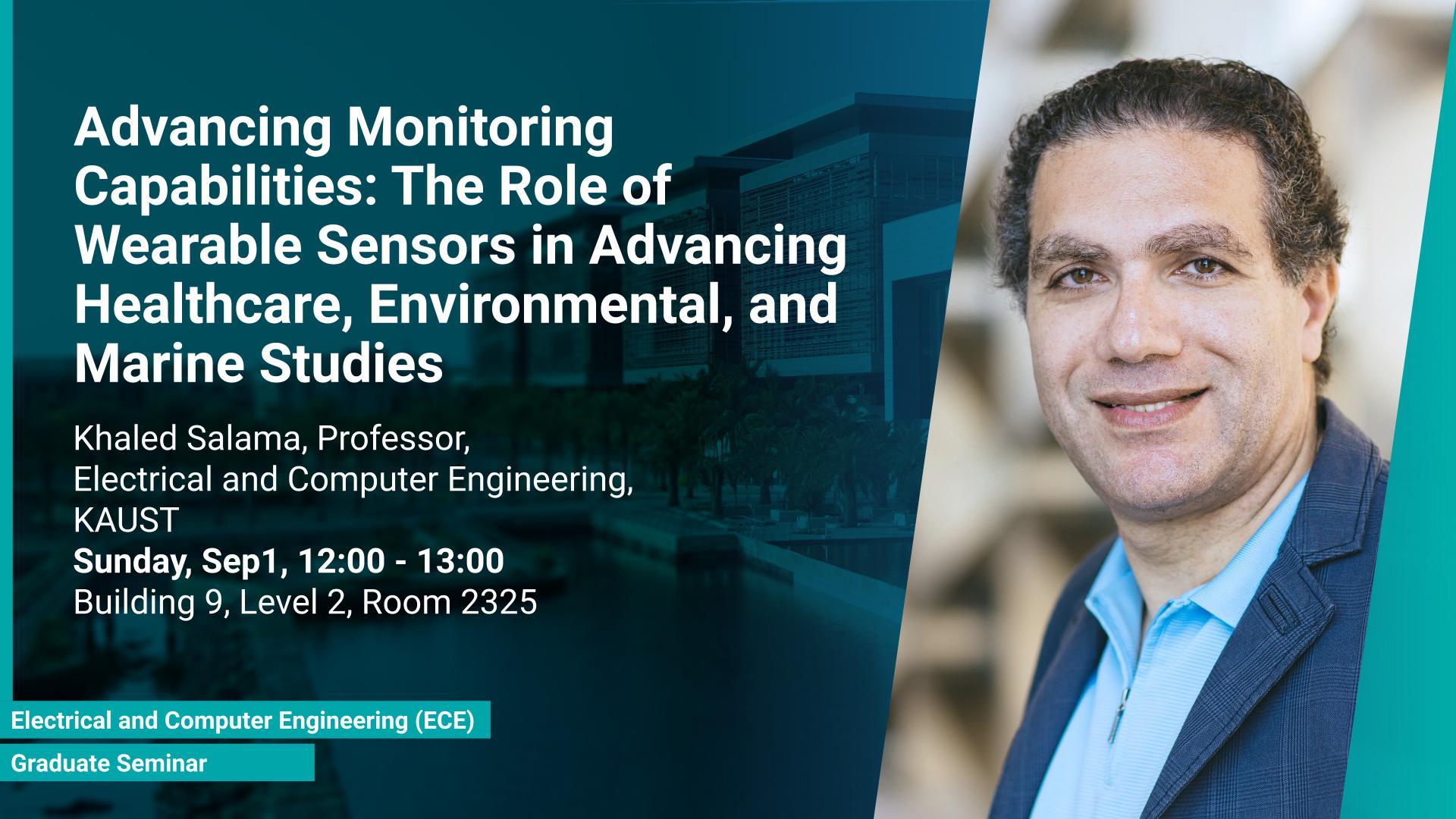 KAUST-CEMSE-ECE-Graduate-Seminart-Khaled-Salama-Advancing-Monitoring-Capabilities-The-Role-of-Wearable-Sensors-in-Advancing-Healthcare-Environmental- Marine-Studies.jpg