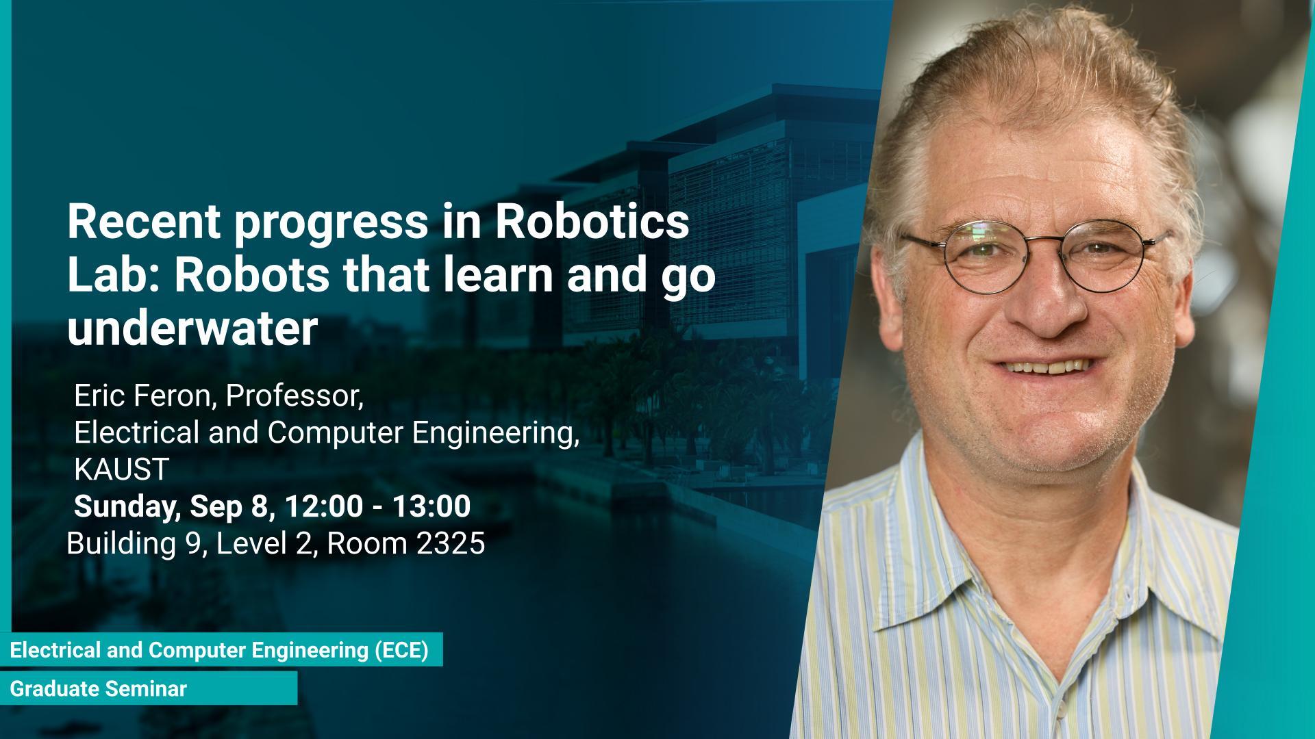 KAUST-CEMSE-ECE-Gradute-Seminar-Eric-Feron-Recent-progress-in-Robotics-Lab-Robots-that-learn-and-go-underwater.jpg