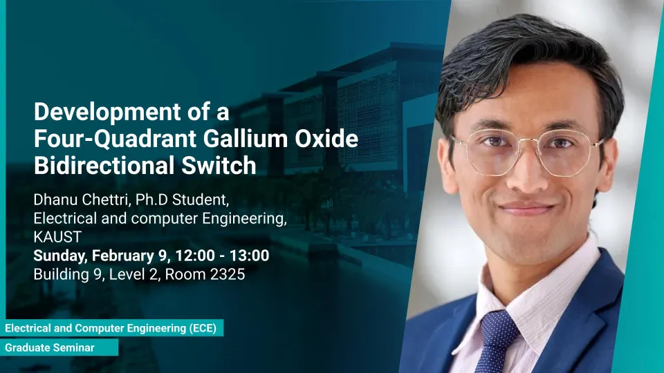 KAUST-CEMSE-ECE-Graduate-Seminar-Dhanu-Chettri-Development-of-a-Four-Quadrant-Gallium-Oxide-Bidirectional-Switch